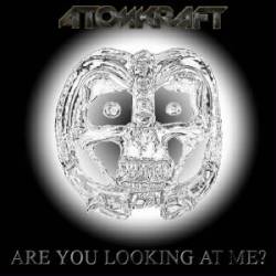 Atomkraft : Are You Looking at Me ?